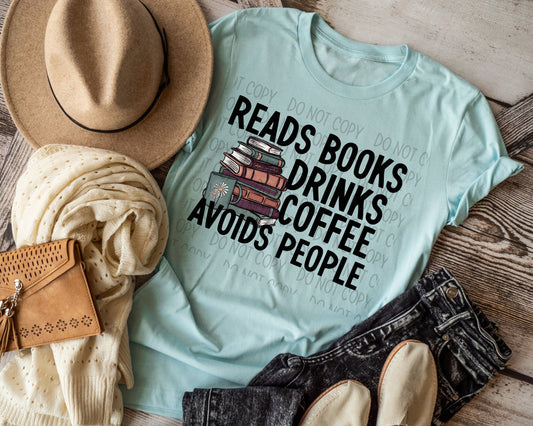 Reads Books Drinks Coffee Avoids People Tee